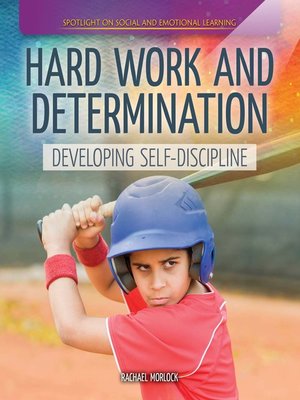 cover image of Hard Work and Determination: Developing Self-Discipline